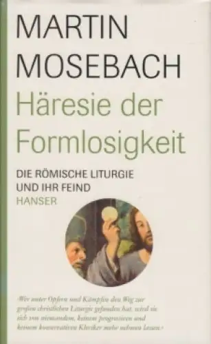 Buch: Häresie der Formlosigkeit, Mosebach, Martin. 2007, Carl Hanser Verlag
