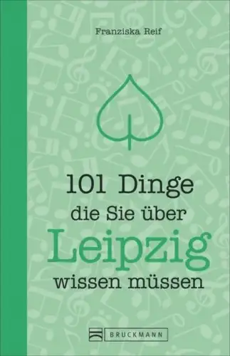 Buch: 101 Dinge, die Sie über Leipzig wissen müssen, Reif, Franziska, 2017