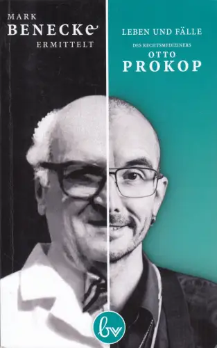 Buch: Mark Benecke ermittelt: Leben und Fälle des Rechtsmediziners Otto Prokop