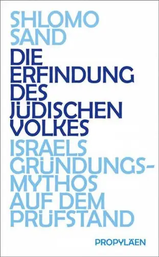 Buch: Die Erfindung des jüdischen Volkes, Sand, Shlomo, 2010, Propyläen Verlag