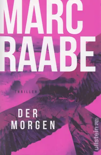 Buch: Der Morgen, Raabe, Marc, 2023, Ullstein, Thriller, gebraucht, sehr gut