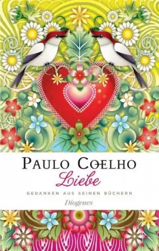 Buch: Liebe, Coelho, Paulo, 2010, Diogenes, Gedanken aus seinen Büchern