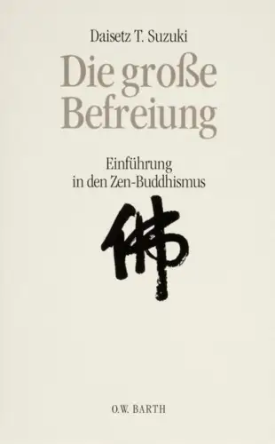 Buch: Die große Befreiung, Suzuki, Daisetz Teitaro, 2001, Barth Verlag
