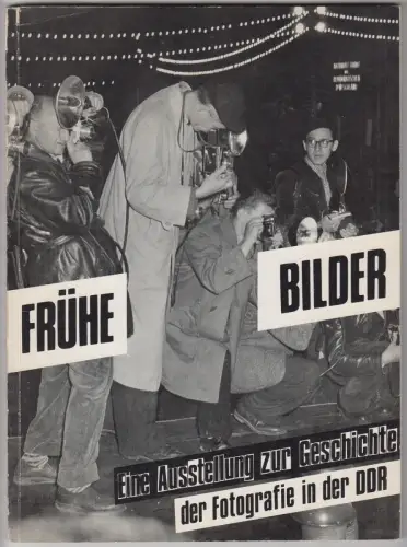 Ausstellungskatalog: Frühe Bilder, Ausstellung zur Geschichte der Fotografie DDR