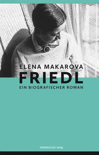 Buch: Friedl, Makarova, Elena, 2022, mdv, Ein biografischer Roman