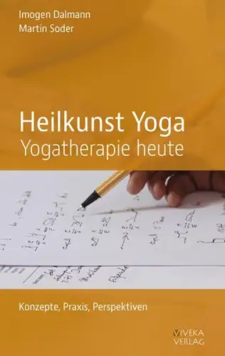 Buch: Heilkunst Yoga, Dalmann, Imogen, 2016, Viveka Verlag, Yogatherapie Heute