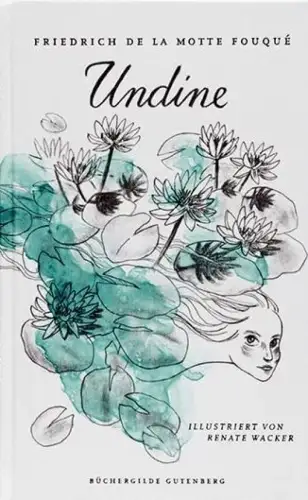 Buch: Undine, Motte Fouque, Friedrich de la, 2017, Büchergilde Gutenberg