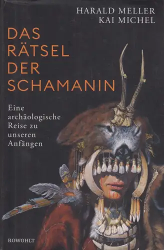 Buch: Das Rätsel der Schamanin, Meller, Harald, 2022, Rowohlt, sehr gut