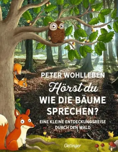 Buch: Hörst du, wie die Bäume sprechen?, Peter Wohlleben, 2017, Oetinger Verlag