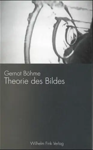 Buch: Theorie des Bildes, Böhme, Gernot, 2004, Wilhelm Fink, gebraucht, sehr gut