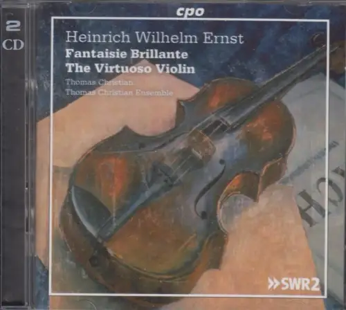 CD: Heinrich Wilhelm Ernst, Fantaise Brillante. The Virtuoso Violin, 2015, cpo