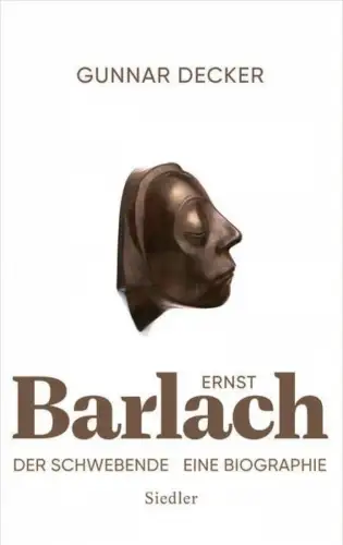 Buch: Ernst Barlach, Decker, Gunnar, 2019, Siedler, Der Schwebende. Biographie
