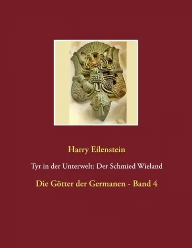 Buch: Tyr in der Unterwelt, Der Schmied Wieland, Eilenstein, Harry, sehr gut