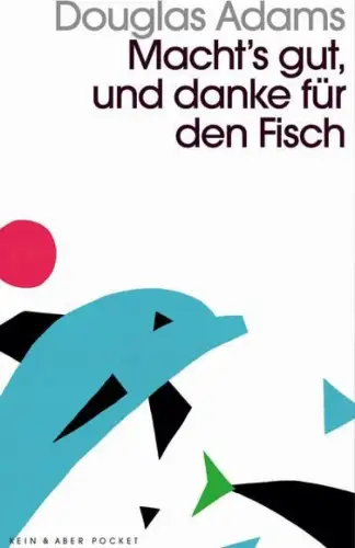 Buch: Macht's gut und danke für den Fisch, Adams, Douglas, 2020, Kein & Aber