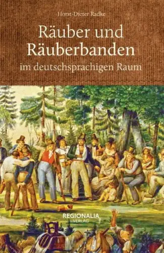 Buch: Räuber und Räuberbanden im deutschsprachigen Raum, Radke, Horst-Dieter