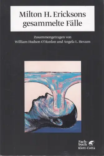 Buch: Milton H. Ericksons gesammelte Fälle, O'Hanlon, William Hudson, 2011