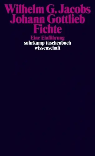 Buch: Johann Gottlieb Fichte, Jacobs, Wilhelm G., 2014, Suhrkamp, Einführung