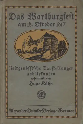 Buch: Das Wartburgfest am 18. Oktober 1817, Hugo Kühn, 1913, Alexander Duncker