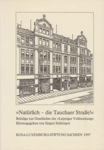 Buch: Natürlich - die Tauchaer Straße! Geschichte der Leipziger Volkszeitung