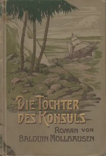 Buch: Die Töchter des Konsuls, Roman, Balduin Möllhausen, 1907, Paul List Verlag