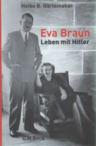 Buch: Eva Braun, Görtemaker, Heike B. 2010, C.H.Beck, Leben mit Hitler 357152