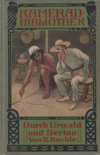 Buch: Durch Urwald und Sertao, Reinhard Roehle, Union Deutsche Verlagsgesellsch.
