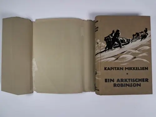 Buch: Ein arktischer Robinson, Kapitän Mikkelsen, 1913, F. A. Brockhaus Verlag