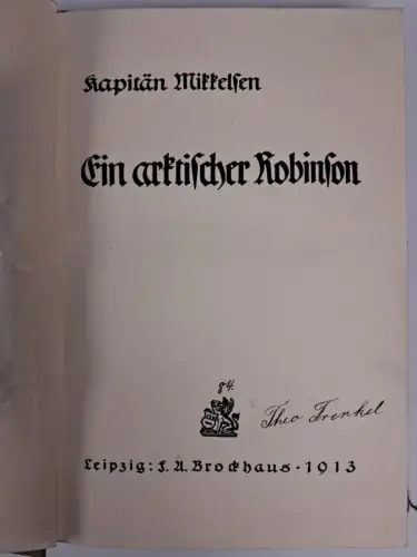 Buch: Ein arktischer Robinson, Kapitän Mikkelsen, 1913, F. A. Brockhaus Verlag