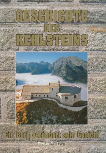 Buch: Geschichte des Kehlsteins, Beierl, Florian M. 2006, Verlag Anton Plenk