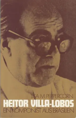 Buch: Heitor Villa-Lobos, Peppercorn, Lisa M., 1972, Atlantis Verlag, sehr gut