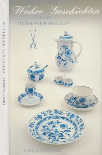 Buch: Wahre Geschichten um das Meissener Porzellan, Nadolski, Dieter. 1990