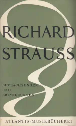 Buch: Betrachtungen und Erinnerungen, Strauss, Richard, 1957, Atlantis-Verlag