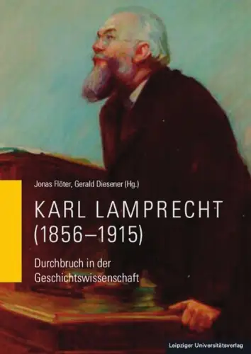 Buch: Karl Lamprecht (1856-1915), Flöter & Diesener, 2015, Universitätsverlag