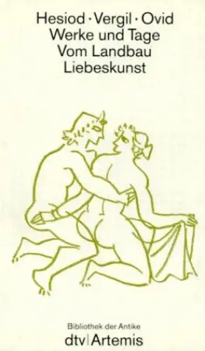 Buch: Werke und Tage. Vom Landbau. Liebeskunst, Hesiod, Vergil, Ovid, 1990, dtv