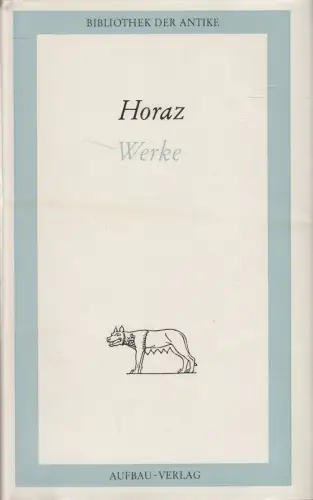 Buch: Horaz - Werke in einem Band. Bibliothek der Antike, 1972, Aufbau-Verlag