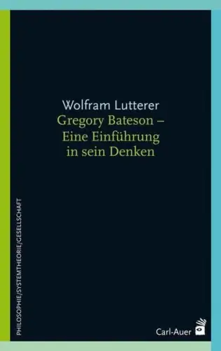 Buch: Gregory Bateson, Lutterer, Wolfram, 2009, Carl-Auer Verlag, sehr gut