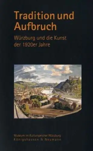 Buch: Tradition und Aufbruch, 2003, Würzburg und die Kunst der 1920er Jahre