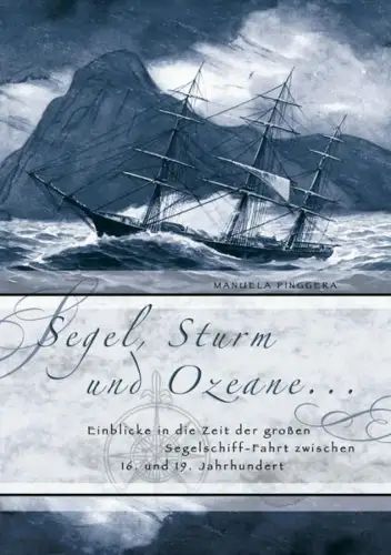 Buch: Segel, Sturm und Ozeane..., Pinggera, Manuela, 2005,...Segelschiff-Fahrt..