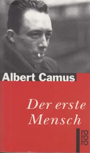 Buch: Der erste Mensch, Camus, Albert. Rororo, 2010, Rowohlt Taschenbuch Verlag