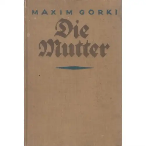 Buch: Die Mutter, Gorki, Maxim, J. Ladyschnikow Verlag, Sozialer Roman in Roman