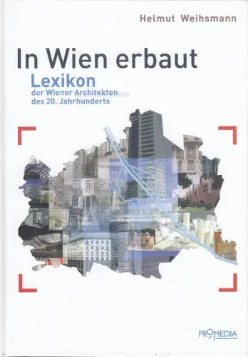 Buch: In Wien erbaut, Weihsmann, Helmut, 2005, Promedia, Lexikon, sehr gut