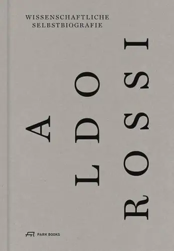 Buch: Wissenschaftliche Selbstbiografie, Rossi, Aldo, 2015, Park Books, sehr gut