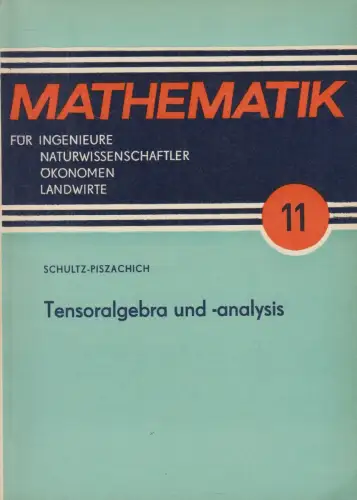Buch: Mathematik 11: Tensoralgebra, W. Schultz-Piszachich, 1977, Teubner