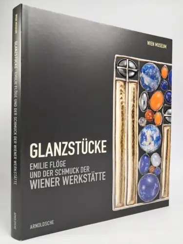 Buch: Glanzstücke - Emilie Flöge und der Schmuck der Wiener Werkstätte. 2008