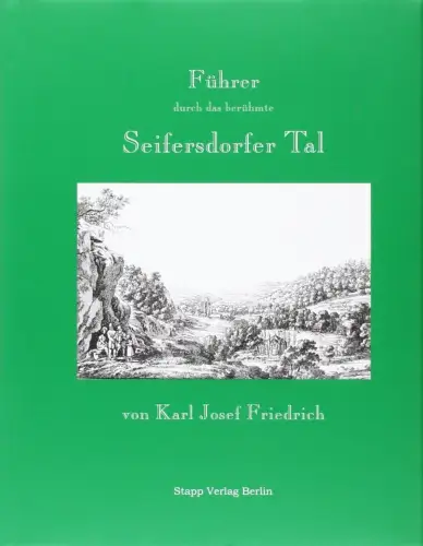 Buch: Führer durch das berühmte Seifersdorfer Tal, Friedrich, Karl Josef, 2007