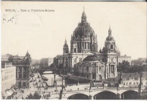 AK Berlin. Dom u. Friedrichs-Brücke, ca. 1912, Postkarte, gelaufen, gebraucht