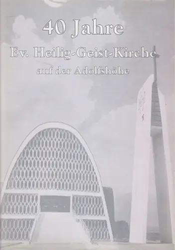 Heft: 40 Jahre Evangelische Heilig-Geist-Kirche auf der Adolfshöhe 1961-2001