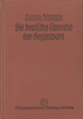Buch: Die Deutsche Sprache der Gegenwart, Ludwig Sütterlin, 1918, R. Voigtländer