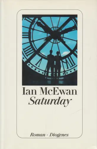 Buch: Saturday, Roman, Ian McEwan. 2005, Diogenes Verlag, gebraucht, sehr gut
