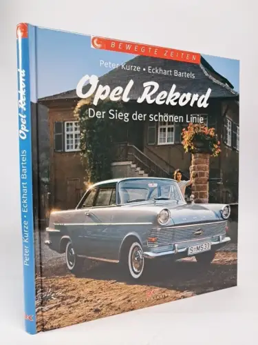 Buch: Opel Rekord, Sieg der schönen Linie, Bartels & Kurze, 2010, Delius Klasing